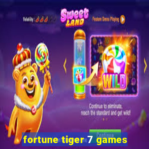 fortune tiger 7 games